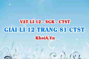 Giải Vật lí 12 trang 81 Chân trời Sáng tạo